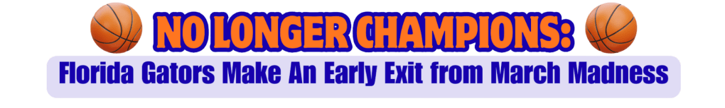 NO LONGER CHAMPIONS: Florida gators make an early exit from march&nbsp;madness